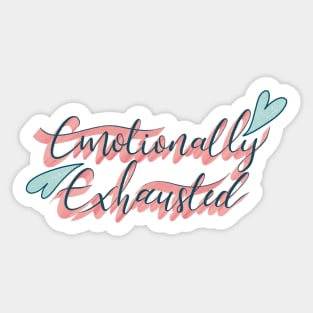 Emotionally Exhausted Sticker